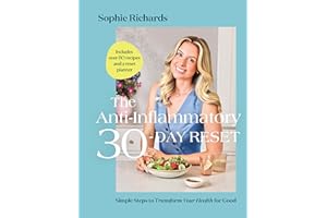 The Anti-Inflammatory 30-Day Reset: Simple Steps to Transform Your Health for Good