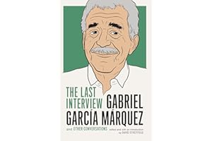Gabriel Garcia Marquez: The Last Interview: and Other Conversations (The Last Interview Series)