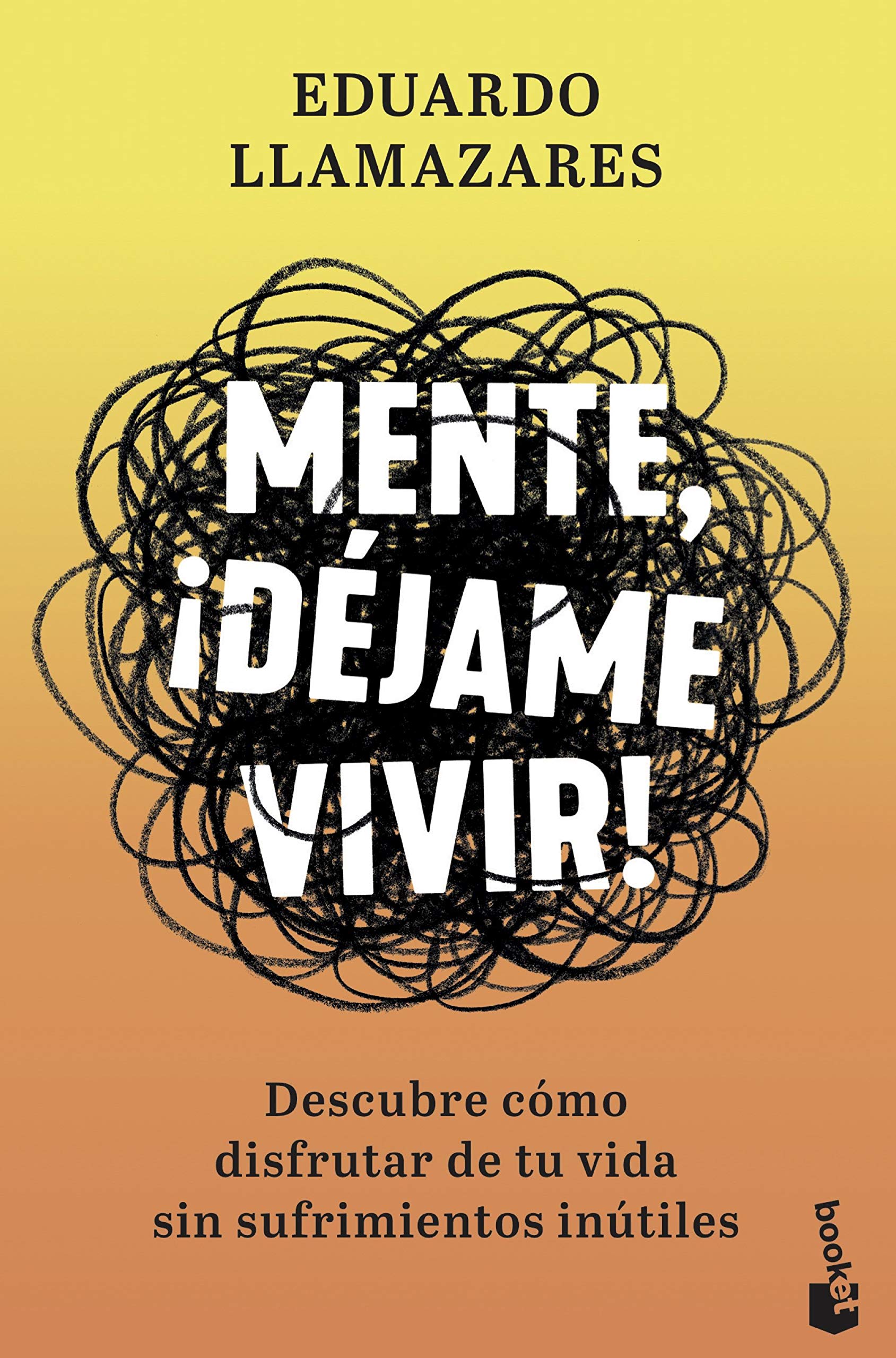 Mente, ¡déjame vivir!: Descubre cómo disfrutar de tu vida sin sufrimientos inútiles (Prácticos siglo XXI) Mente, ¡déjame vivir!: Descubre cómo disfrutar de tu vida sin sufrimientos inútiles (Prácticos siglo XXI)