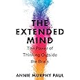 The Extended Mind: The Power of Thinking Outside the Brain
