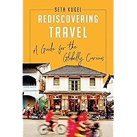 Rediscovering Travel: A Guide for the Globally Curious