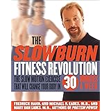 The Slow Burn Fitness Revolution: The Slow Motion Exercise That Will Change Your Body in 30 Minutes a Week
