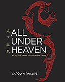 All Under Heaven: Recipes from the 35 Cuisines of China