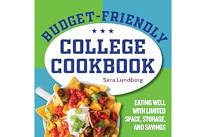 Budget-Friendly College Cookbook: Eating Well with Limited Space, Storage, and Savings