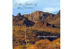 In the Shadow of the Carmens: Afield with a Naturalist in the Northern Mexican Mountains (Grover E. Murray Studies in the American Southwest)