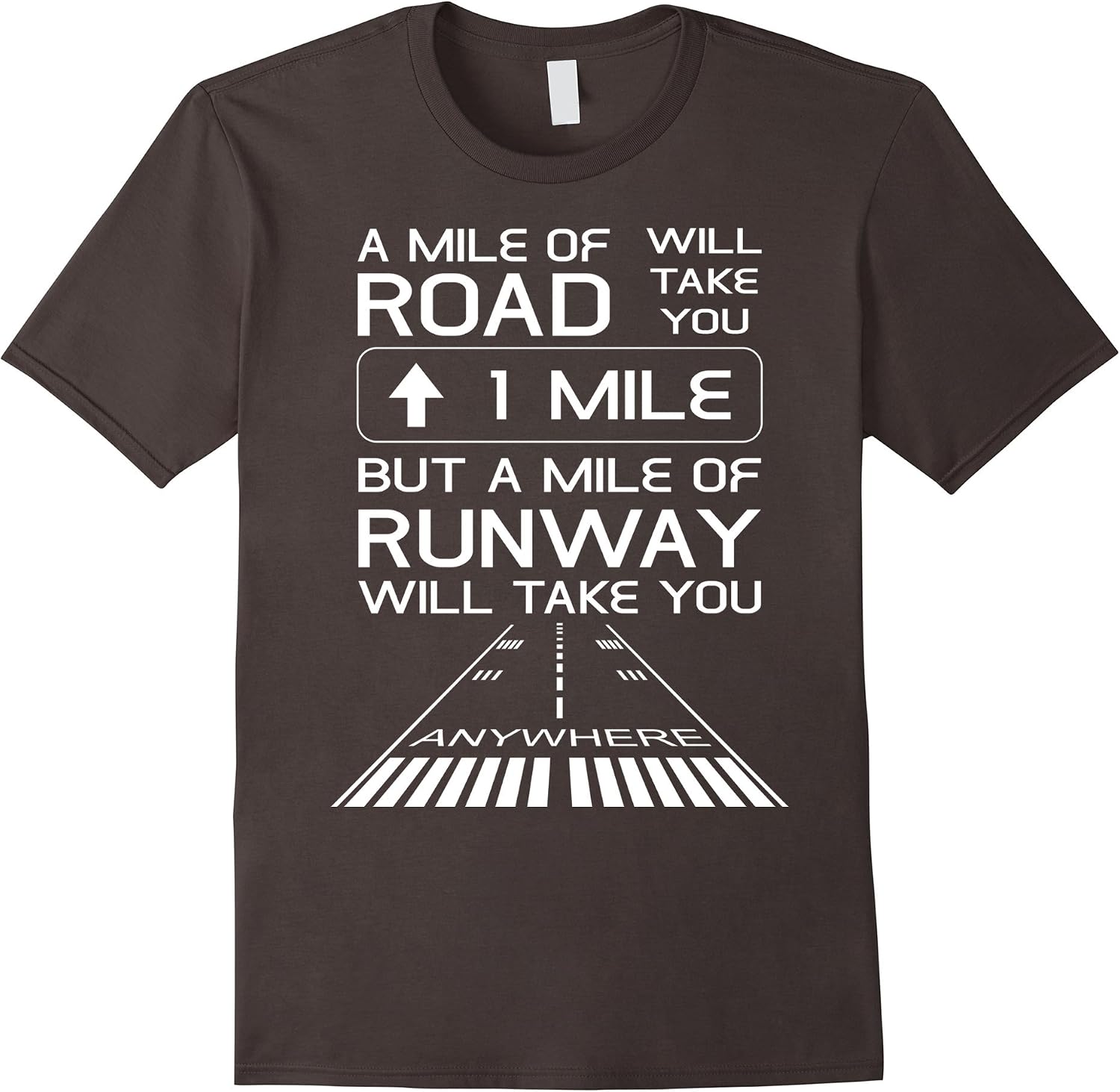Amazon A Mile Of Road Will Take You 1 Mile Runway Anywhere TShirt 
