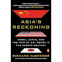 Asia's Reckoning: China, Japan, and the Fate of U.S. Power in the Pacific Century book cover Asia's Reckoning: China, Japan, and the Fate of U.S. Power in the Pacific Century book cover