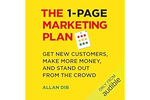 The 1-Page Marketing Plan: Get New Customers, Make More Money, And Stand Out From The Crowd