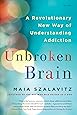 Unbroken Brain: A Revolutionary New Way of Understanding Addiction