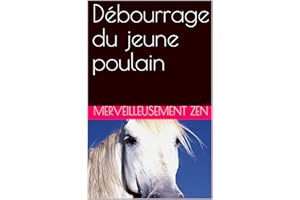Débourrage du jeune poulain (French Edition)