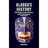 Alaska's History, Revised Edition: The People, Land, and Events of the North Country