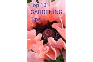 Top Ten Gardening Tips: The How-To Perennial Gardening Guide for Everyone