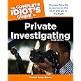 The Complete Idiot's Guide to Private Investigating, Third Edition: Discover How the Pros Uncover the Facts and Get to the Truth