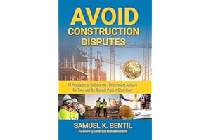 Avoid Construction Disputes: 10 Principles to Collaborate Effectively to Achieve On-Time and On-Budget Project Objectives