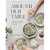 Around Our Table: Wholesome Recipes to Feed Your Family and Friends