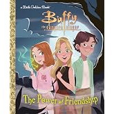 The Power of Friendship (Buffy the Vampire Slayer) (Little Golden Book)