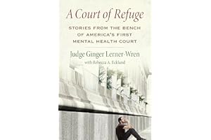 A Court of Refuge: Stories from the Bench of America's First Mental Health Court