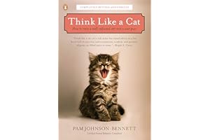 Think Like a Cat: How to Raise a Well-Adjusted Cat--Not a Sour Puss