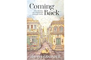 Coming Back: the Odyssey of a Pakistani through India