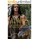 ALWAYS Fantasy Hot Romance *****: Historic Fictional Hot Native American Romantic Novel. *Sizzling* Western Romantics Series 