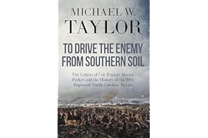 To Drive the Enemy From Southern Soil: The Letters of Col. Francis Marion Parker and the History of the 30th Regiment North C