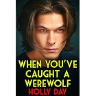 When You've Caught a Werewolf