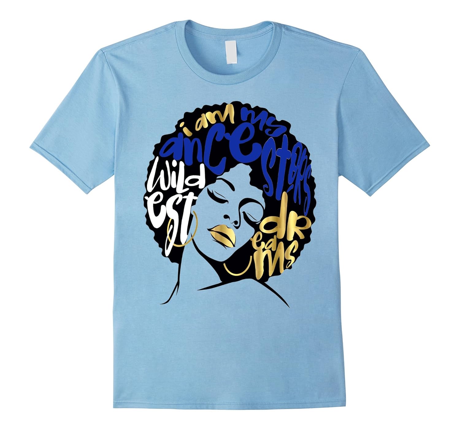 My Ancestors Wildest Dreams Shirt Blue Gold Black Girl Magic-ANZ