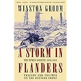 A Storm in Flanders: The Ypres Salient, 1914–1918: Tragedy and Triumph on the Western Front