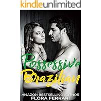 Possessive Brazilian: An Older Man Younger Woman Romance (A Man Who Knows Who He Wants Book 75) book cover