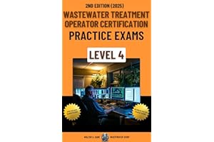 Wastewater Treatment Operator Certification Practice Exams: Level 4 (Wastewater Treatment Operator Certification Practice Exa