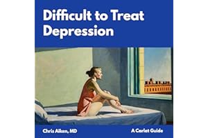Difficult to Treat Depression: A Carlat Guide