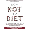How Not to Diet: The Groundbreaking Science of Healthy, Permanent Weight Loss