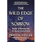 The Wild Edge of Sorrow: Rituals of Renewal and the Sacred Work of Grief