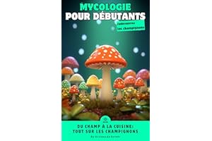 L'Univers des Champignons: Guide du Débutant en Mycologie (French Edition)