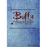 The Gentleviewer's Obsessive Guide to Buffy the Vampire Slayer, Second Edition