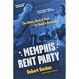 Memphis Rent Party: The Blues, Rock & Soul in Music's Hometown