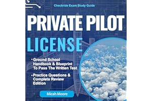 Private Pilot License: Checkride Exam Study Guide: Ground School Handbook & Blueprint to Pass the Written Test: Practice Ques