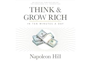 Think & Grow Rich: In 10 Minutes a Day: An Official Publication of the Napoleon Hill Foundation