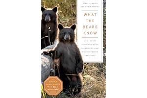 What the Bears Know: How I Found Truth and Magic in America's Most Misunderstood Creatures―A Memoir by Animal Planet's "The Bear Whisperer"