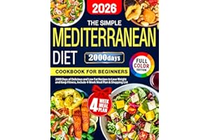 The Simple Mediterranean Diet Cookbook for Beginners: 2000 Days of Delicious and Low Fat Recipes to Lose Weight and Keep Fitn
