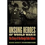 Unsung Heroes of World War II: The Story of the Navajo Code Talkers