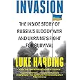 Invasion: The Inside Story of Russia's Bloody War and Ukraine's Fight for Survival