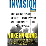 Invasion: The Inside Story of Russia's Bloody War and Ukraine's Fight for Survival