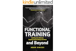 Functional Training and Beyond: Building the Ultimate Superfunctional Body and Mind