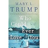Who Could Ever Love You: A Family Memoir