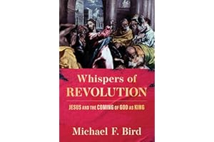 Whispers of Revolution: Jesus and the Coming of God as King
