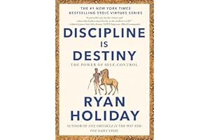 Discipline Is Destiny: The Power of Self-Control (The Stoic Virtues Series)