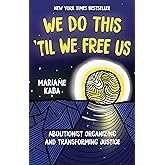 We Do This 'Til We Free Us: Abolitionist Organizing and Transforming Justice (Abolitionist Papers, 1)