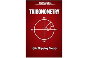 Trigonometry for Normal People: a step-by-step guide (no skipped steps) (Mathematics for Normal People Book 3)