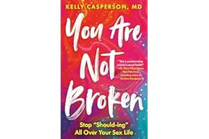 You Are Not Broken: Stop "Should-ing" All Over Your Sex Life